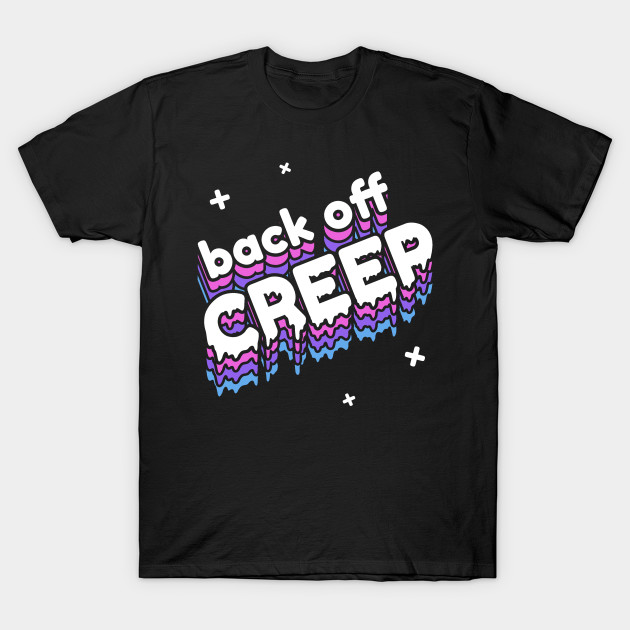 Back Off Creep T-Shirt-TOZ